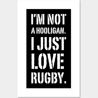 I'm Not A Hooligan. I Just Love Rugby Posters and Art